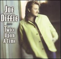 Joe Diffie - Twice Upon A Time